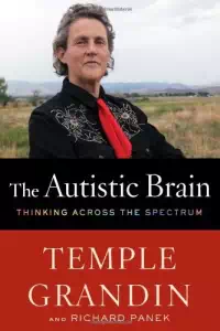 The Autistic Brain - Thinking Across the Spectrum - Temple Grandin